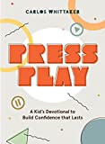 Press Play: A Kids Devotional To Build Confidence That Lasts