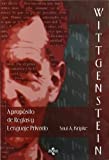 Wittgenstein A propsito de Reglas y Lenguaje Privado: Una exposicin elemental (Filosofia Y Ensayo) (Spanish Edition)