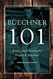 Buechner 101: Essays, Excerpts, Sermons and Friends