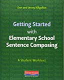 Getting Started with Elementary School Sentence Composing: A Student Worktext