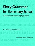 Story Grammar for Elementary School: A Sentence-Composing Approach: A Student Worktext