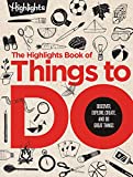 The Highlights Book of Things to Do: Discover, Explore, Create, and Do Great Things (Highlights Books of Doing)