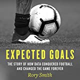 Expected Goals: The Story of How Data Conquered Football and Changed the Game Forever