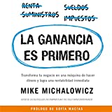 La ganancia es primero [Profit First]: Transforma tu negocio en una mquina de hacer dinero y logra una rentabilidad inmediata [Transform Your Business from a Cash-Eating Monster to a Money-Making Machine]