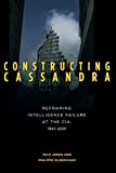 Constructing Cassandra: Reframing Intelligence Failure at the CIA, 19472001