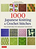 1000 Japanese Knitting & Crochet Stitches: The Ultimate Bible for Needlecraft Enthusiasts