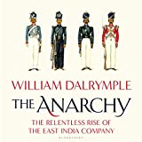 The Anarchy: The Relentless Rise of the East India Company