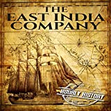 The East India Company: A History From Beginning to End