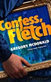 Confess, Fletch (Fletch Mysteries, book 2) (Fletch Mysteries, 2)