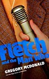 Fletch and the Man Who (Fletch Mysteries, book 6) (Fletch Mysteries, 6)
