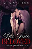 His True Beloved: A Vampire's Second Chance (Under the Moon Series Book 6)