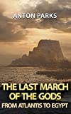 The Last March of the Gods: From Atlantis to Egypt