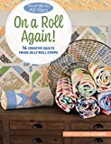 Moda All-Stars - On a Roll Again!: 14 Creative Quilts from Jelly Roll Strips