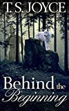 Behind the Beginning (Becoming the Wolf Book 1)