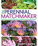 The Perennial Matchmaker: Create Amazing Combinations with Your Favorite Perennials