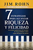 7 estrategias para alcanzar riqueza y felicidad: Lecciones poderosas del mentor de Tony Robbins sobre cmo alcanzar tus metas