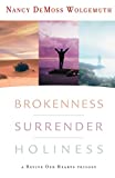 Brokenness, Surrender, Holiness: A Revive Our Hearts Trilogy (Revive Our Hearts Series)