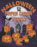 Halloween Pumpkin Carving Stencils: 52 Halloween Patterns For Funny And Scary - Painting And Pumpkin Carving - Wide Variety Of Halloween Themed Patterns, Faces, Pumpkin, Witch, Skeleton, Bat And More