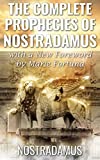 The Complete Prophecies of Nostradamus (Annotated): 21st Century Edition with Notes by Marie Fortuna