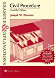 By Joseph W. Glannon: Civil Procedure: Examples and Explanations (The Examples & Explanations Series) Fourth (4th) Edition