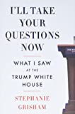 I'll Take Your Questions Now: What I Saw at the Trump White House