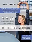 22 Short Feldenkrais Lessons: For use at home or in the office