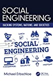 Social Engineering: Hacking Systems, Nations, and Societies