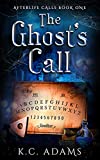 The Ghost's Call: One mother. One daughter. One haunted town. (Afterlife Calls Book 1)