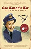 One Woman's War: An Inspirational True Story of a Woman in World War Two.