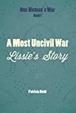 A Most Uncivil War: Lissie's Story (One Woman's War)