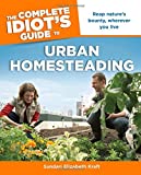 The Complete Idiot's Guide to Urban Homesteading