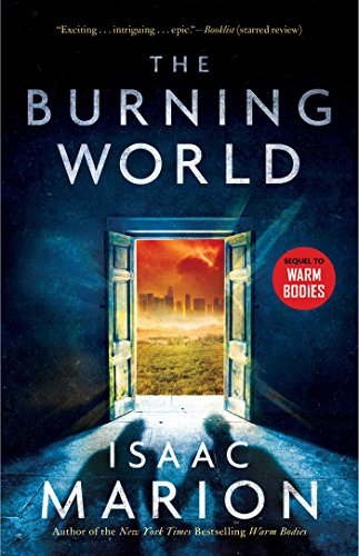 The Burning World: A Warm Bodies Novel (The Warm Bodies Series Book 2)