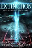 The Extinction: A Military Sci-Fi Alien Invasion Series (Annihilation Book 3)