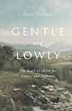 Gentle and Lowly: The Heart of Christ for Sinners and Sufferers