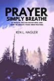 Prayer Simply Breathe: 52 Breath Prayer Devotions and How to Create Your Own Prayers