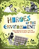 Heroes of the Environment: True Stories of People Who Are Helping to Protect Our Planet