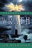 Celebrating the Wrath of God: Reflections on the Agony and the Ecstasy of His Relentless Love