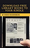Download Public Library Books To Your Kindle: Step-by-step Guide reveals how to download Public library books & Audiobooks on your Kindle