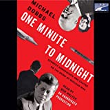 One Minute to Midnight: Kennedy, Khrushchev, and Castro on the Brink of Nuclear War