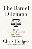 The Daniel Dilemma: How to Stand Firm and Love Well in a Culture of Compromise