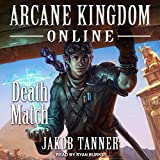 Arcane Kingdom Online: Death Match: Arcane Kingdom Online Series, Book 4