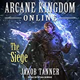 Arcane Kingdom Online: The Siege: Arcane Kingdom Online, Book 5