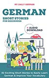 German Short Stories for Beginners + Audio Download: Improve your reading and listening skills in German (Learn German for Beginners 2) (German Edition)