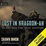 Lost in Kragdon-Ah: An Alex Hawk Time Travel Adventure, Book 2