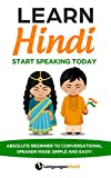 Learn Hindi: Start Speaking Today. Absolute Beginner to Conversational Speaker Made Simple and Easy!