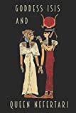 Goddess Isis and Queen Nefertari: Journal Anhk Blank Wide Ruled Line Paper Notebook Ancient Egyptian Gifts