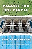 Palaces for the People: How Social Infrastructure Can Help Fight Inequality, Polarization, and the Decline of Civic Life