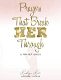 Prayers that Break Her Through: A Prayer Guide