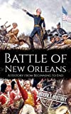 Battle of New Orleans: A History from Beginning to End