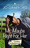 Mr. Maybe Right for Her: Sweet Cowboy Romance with Texas-Sized Comedy (Cowboy Confessions Book 2)
